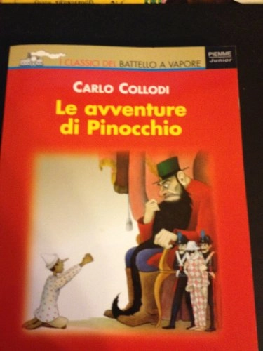 Le avventure di PinocchioVolym 2 av Battello a vapore: ClassiciVolym 2 av I classici del Battello a vaporeIl Battello a vaporeVolym 2 av Piemme junior. Classici; Carlo Collodi; 2001