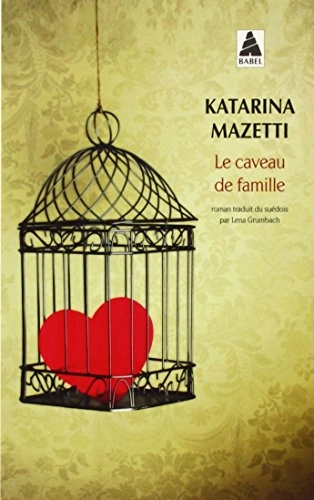 Le caveau de famille: romanVolym 1137 av Babel (Arles, France)Volym 1137 av Babel (series); Katarina Mazetti; 2012