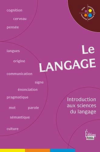 Le langage: introduction aux sciences du langagePetite bibliothèque de sciences humaines, ISSN 1968-8113; Jean-François Dortier