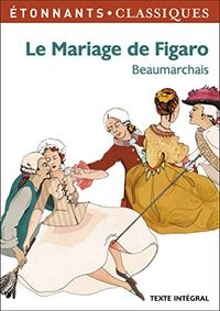 Le mariage de FigaroÉtonnants classiques, ISSN 1269-8822; Pierre Augustin Caron de Beaumarchais; 2013