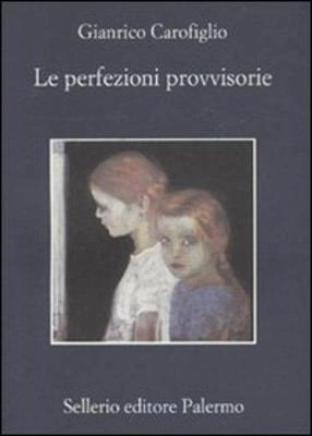 Le perfezioni provvisorie; Gianrico Carofiglio; 2010