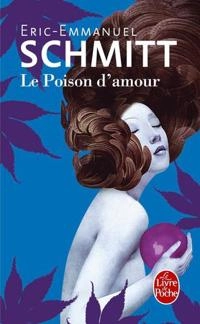 Le poison d'amour; Éric-Emmanuel Schmitt; 2016