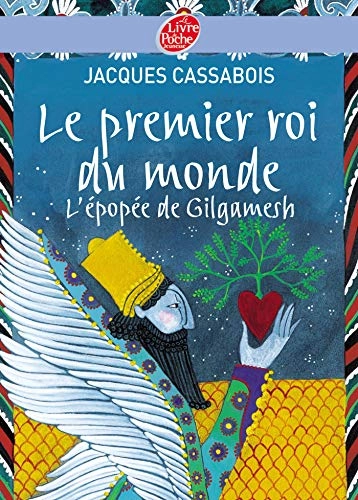 Le premier roi du monde - L'épopée de Gilgamesh; Jacques Cassabois; 2008
