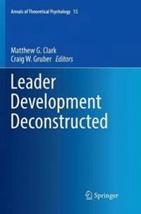 Leader development deconstructed; Matthew G Clark, Craig W Gruber; 2017