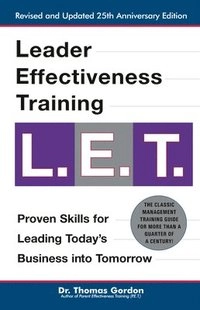 Leader Effectiveness Training: L.E.T. (Revised) [Elektronisk resurs]; Thomas Gordon; 2001