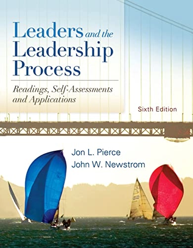 Leaders and the leadership process : readings, self-assesments & applications; Jon L. Pierce; 2010