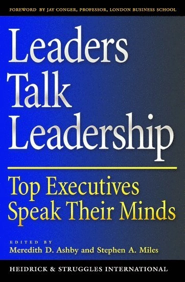 Leaders talk leadership : top executives speak their minds; Meredith D. Ashby; 2002