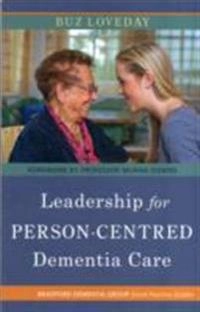 Leadership for person-centred dementia care; Buz Loveday; 2013