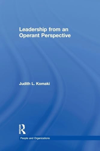 Leadership from an operant perspective; Judith L. Komaki; 1998