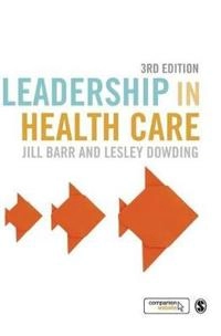 Leadership in Health Care; Barr Jill, Lesley Dowding; 2015