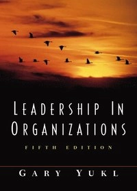 Leadership in organizations; Gary A. Yukl; 2002
