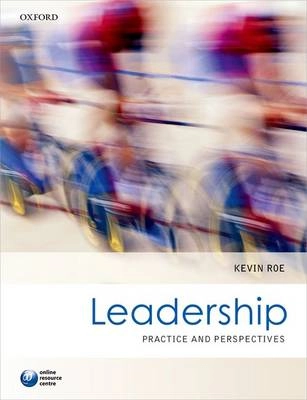 Leadership : practice and perspectives; Kevin Roe; 2014