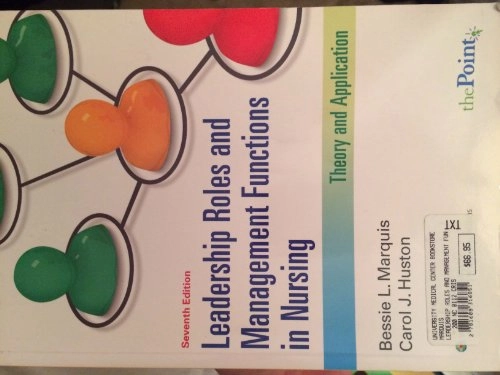 Leadership roles and management functions in nursing : theory and application; Bessie L. Marquis; 2010