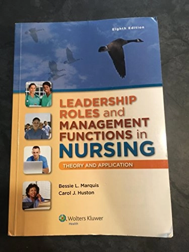 Leadership Roles and Management Functions in Nursing with Access Code: Theory and Application; Bessie L. Marquis, Carol Jorgensen Huston; 2014