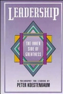 Leadership : the inner side of greatness : a philosophy for leaders; Peter Koestenbaum; 1991