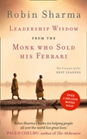 Leadership Wisdom from the Monk who sold his Ferrari; Robin Sharma; 2010