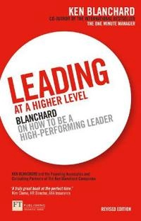 Leading at a Higher Level; Ken Blanchard; 2010
