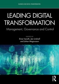 Leading digital transformation : management, governance and control; Einar Iveroth, Jan Lindvall, Johan Magnusson; 2026