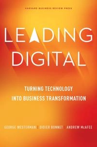 Leading digital : turning technology into business transformation; George Westerman; 2014