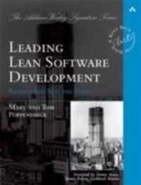 Leading Lean Software Development; Poppendieck, Mary, Poppendieck, Tom; 2009
