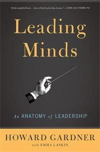 Leading minds : an anatomy of leadership; Howard Gardner; 2011