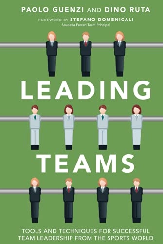 Leading Teams: Tools and Techniques for Successful Team Leadership from the; Paolo Guenzi, Dino Ruta; 2013