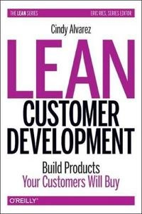 Lean Customer Development; Cindy Alvarez; 2014