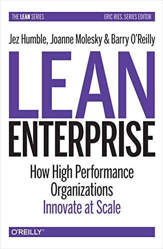 Lean Enterprise; Jez Humble, Joanne Molesky, Barry O'Reilly; 2020