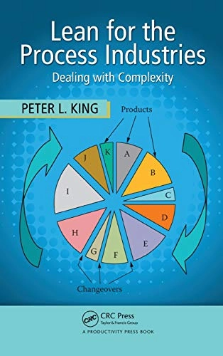 Lean for the process industries : dealing with complexity; Peter L. King; 2009