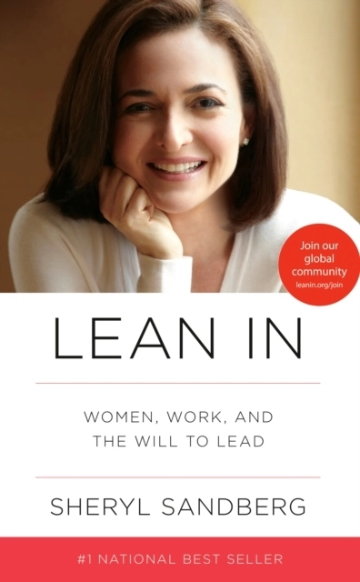 Lean in - women, work, and the will to lead; Sheryl Sandberg; 2013