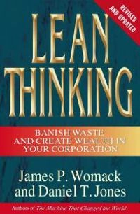 Lean thinking : banish waste and create wealth in your corporation; James P. Womack; 2003