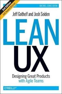 Lean UX; Jeff Gothelf, Josh Seiden; 2016