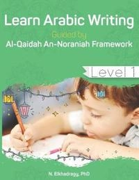 Learn Arabic Writing Guided by Al-Qaidah An-Noraniah Framework; N Elkhadragy; 2018
