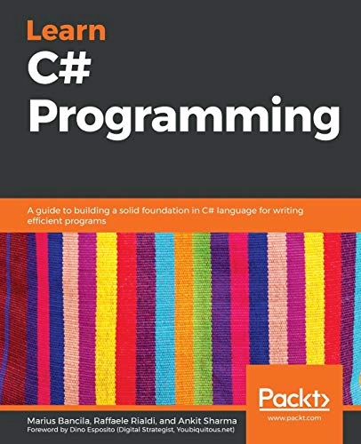 Learn C# Programming; Marius Bancila, Prakash Tripathi, Raffaele Rialdi, Ankit Sharma; 2020