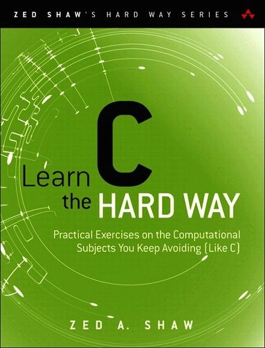 Learn C the hard way : practical exercises on the computational subjects you keep avoiding (like C); Zed Shaw; 2016