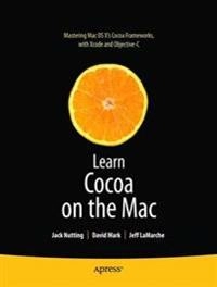Learn Cocoa on the Mac; David Mark, Jeff Lamarche, Jack Nutting; 2010