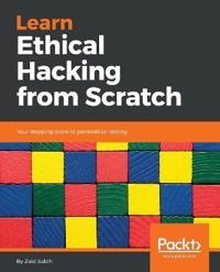 Learn Ethical Hacking from Scratch [Elektronisk resurs]; Zaid Sabih; 2018