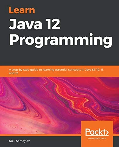 Learn Java 12 Programming; Nick Samoylov; 2019