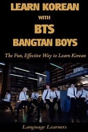 Learn Korean with BTS (Bangtan Boys): The Fun Effective Way to Learn Korean; MR Peter Kang; 2017