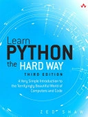 Learn Python the hard way : a very simple introduction to the terrifyingly beautiful world of computers and code; Zed Shaw; 2014