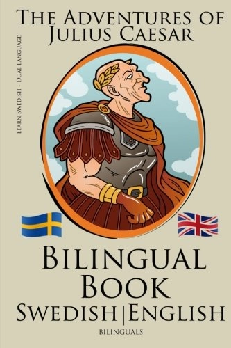 Learn Swedish - Bilingual Book (Swedish - English) the Adventures of Julius Caesar; Bilinguals