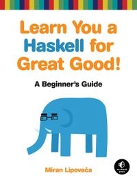 Learn you a Haskell for great good! : a beginner's guide; Miran. Lipovača; 2011
