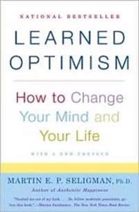 Learned optimism : how to change your mind and your life; Martin E. P. Seligman; 2006