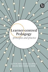 Learner-centred pedagogy : principles and practice; Kevin Michael Klipfel; 2017