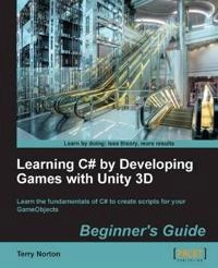 Learning C# by Developing Games with Unity 3D Beginner's Guide [Elektronisk resurs]; Terry Norton; 2013