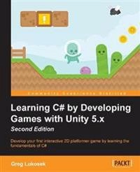 Learning C# by developing games with Unity 5.x : develop your first interactive 2D platformer game by learning the fundamentals of C#; Greg. Lukosek; 2016