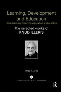 Learning, development and education : from learning theory to education and practice; Knud Illeris; 2017