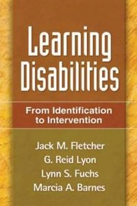 Learning disabilities : from identification to intervention; Fletcher, Lyon,Fuchs and Barnes; 2007