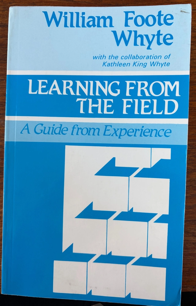 Learning from the field : a guide from experience; William Foote Whyte, Kathleen King Whyte; 1984