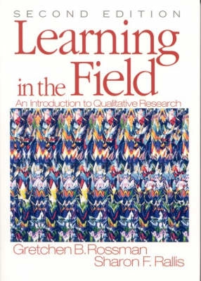 Learning in the field : an introduction to qualitative research; Gretchen B. Rossman; 2003